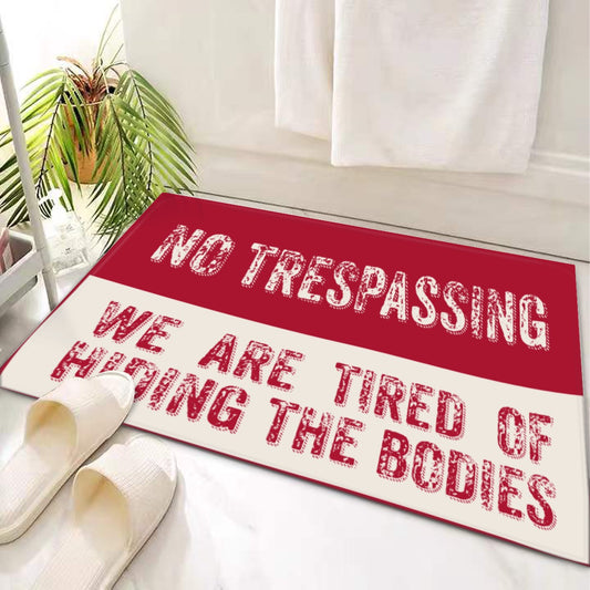 No Trespassing, We are tired of hiding the bodies, Door Mat