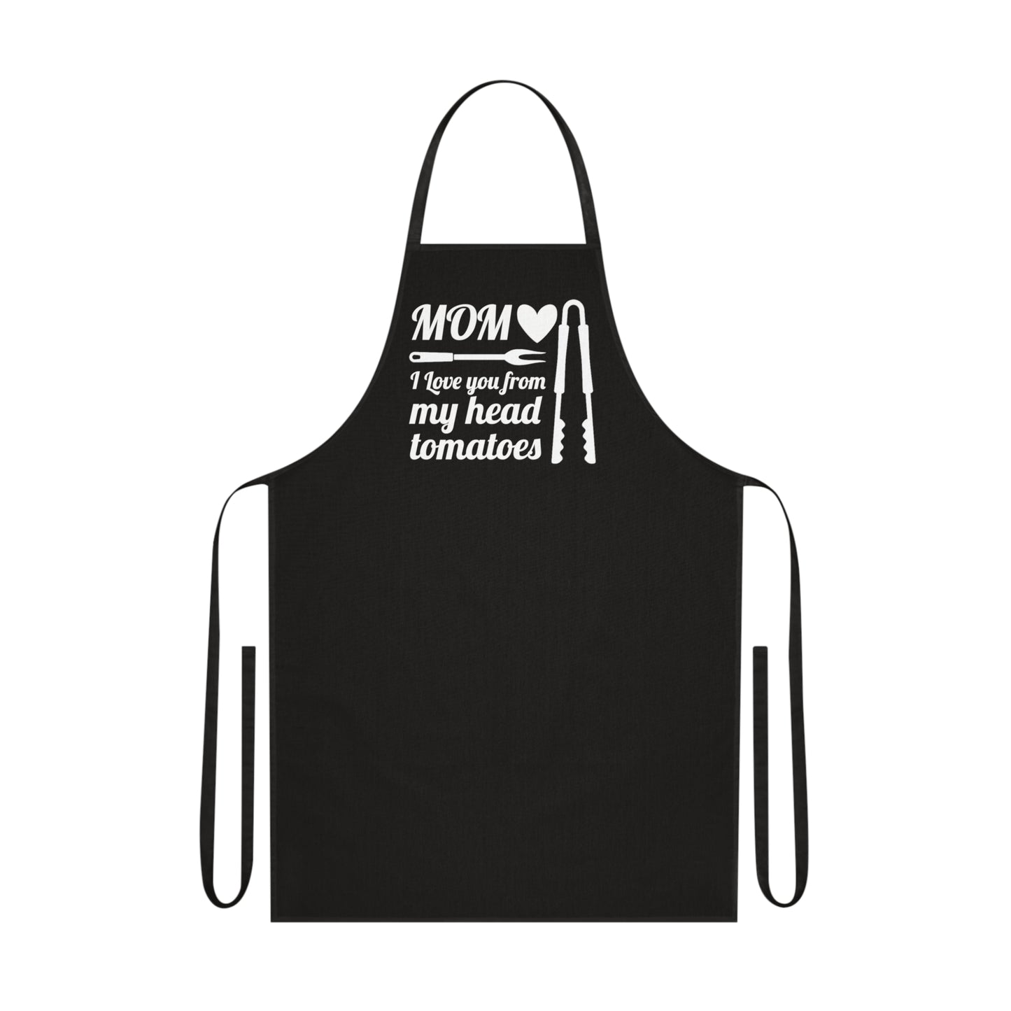 MOM, I love you from my head tomatoes, Cotton Apron