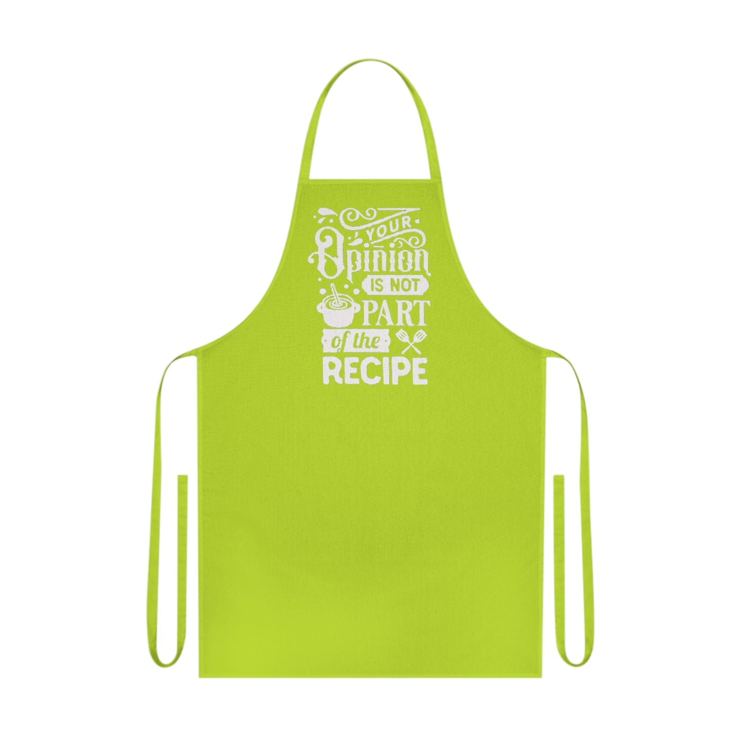 Your Opinion Is not Part of the Recipe. Cotton Apron