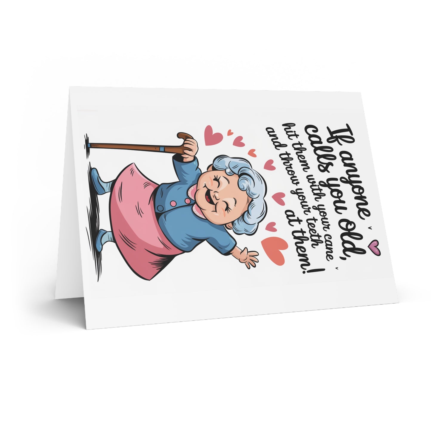 Funny Birthday Greeting Card, "If anyone calls you old, hit them with your cane and throw your teeth at them!"