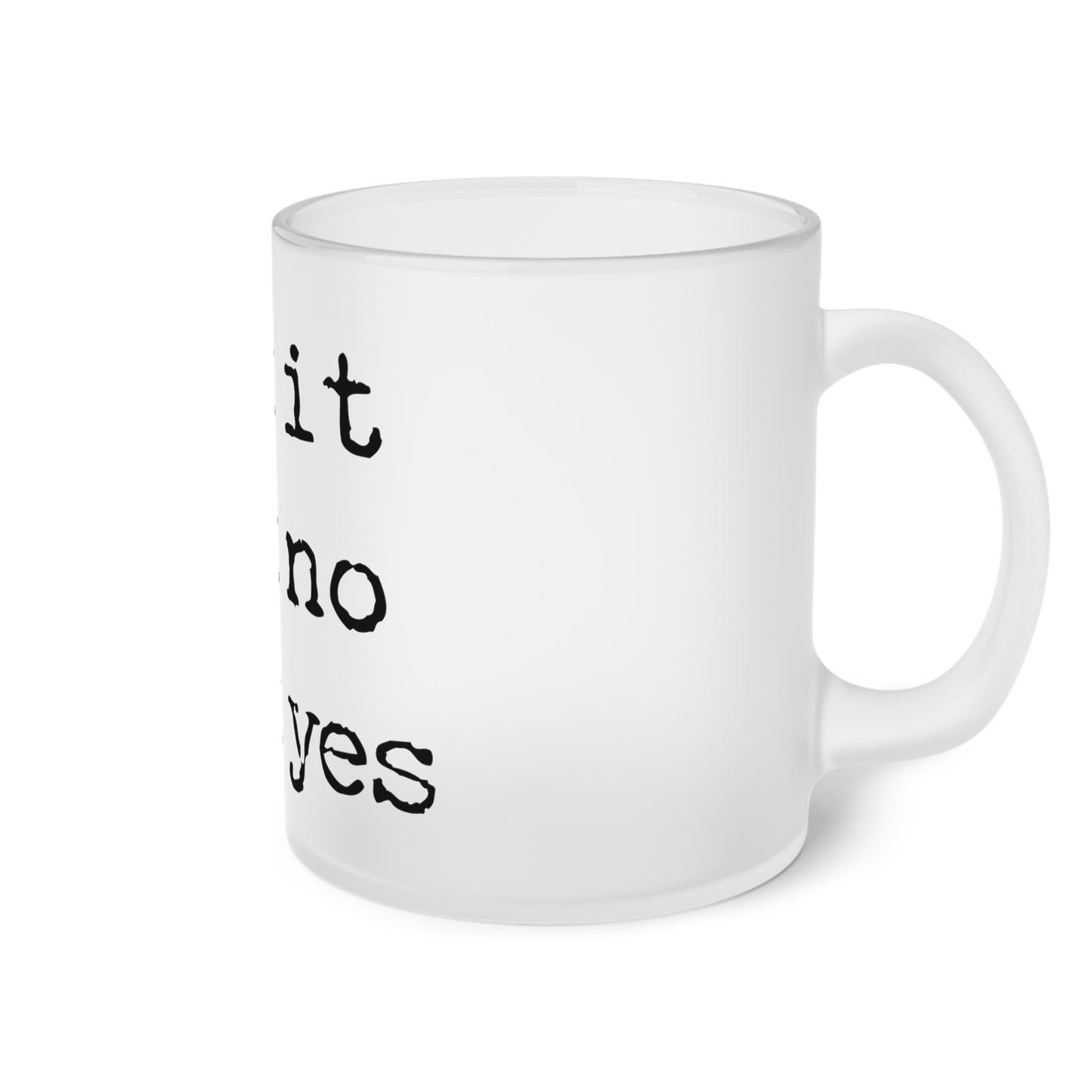 Frosted Glass Mug With Text: Fuck it, Fuck no, Fuck yes