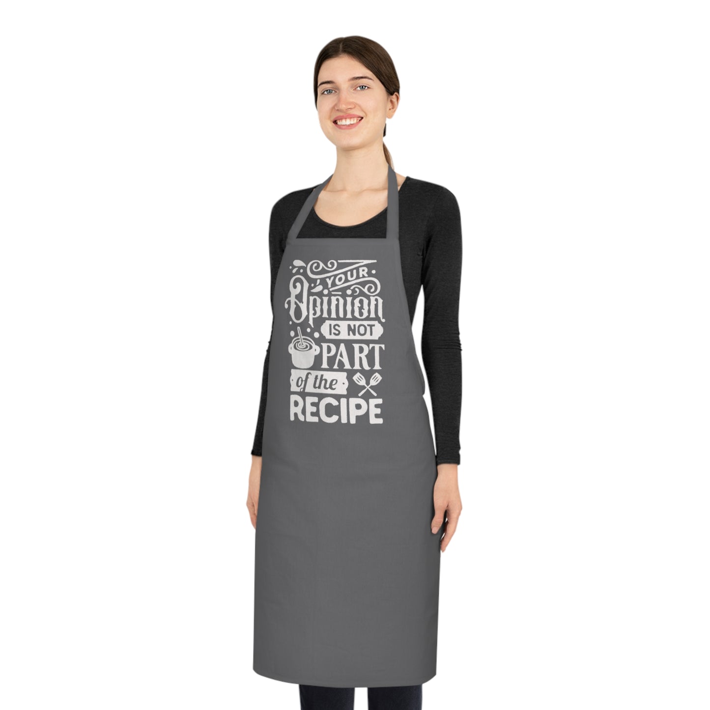 Your Opinion Is not Part of the Recipe. Cotton Apron