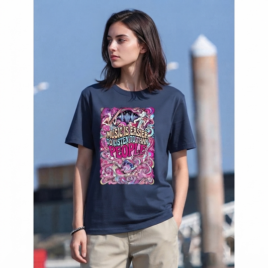 'Music is easier to listen to than people' T-Shirt  Printed in USA|180GSM Front DTF