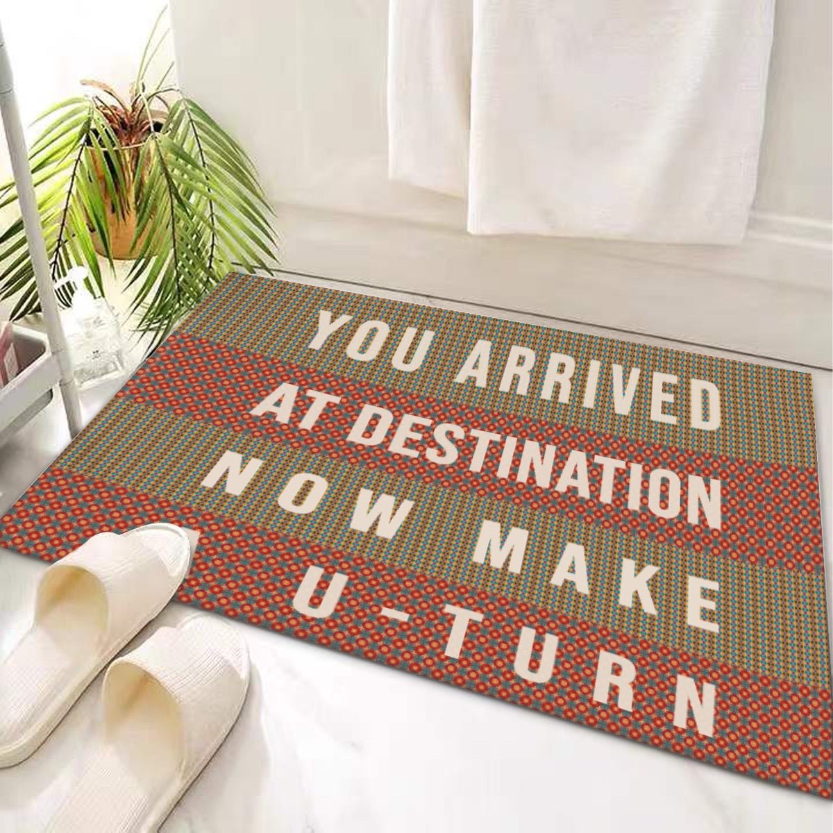 Door Mat 'You arrived at destination, now make a u - turn' - Posterify