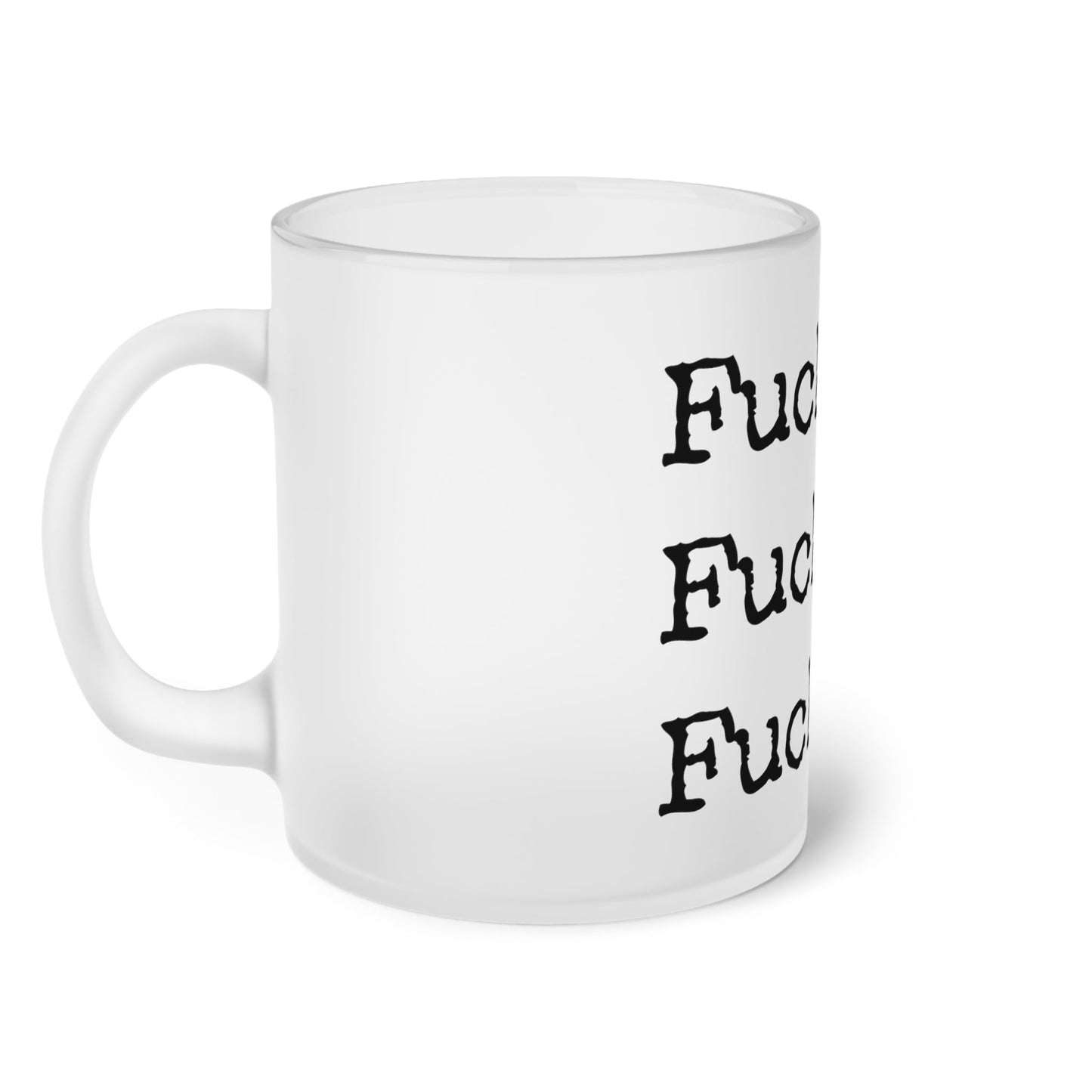 Frosted Glass Mug With Text: Fuck it, Fuck no, Fuck yes - Posterify