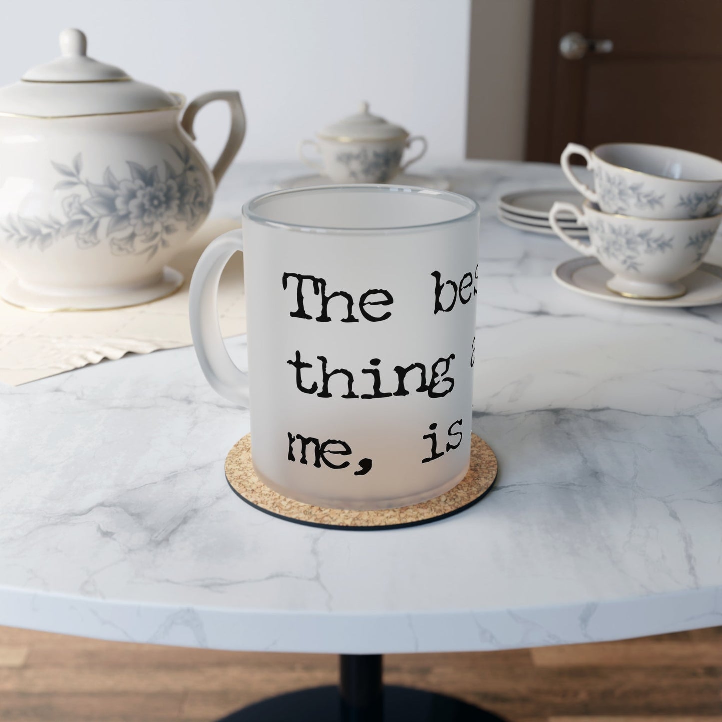 Frosted Glass Mug With Text: The Best Thing About Me is You. - Posterify