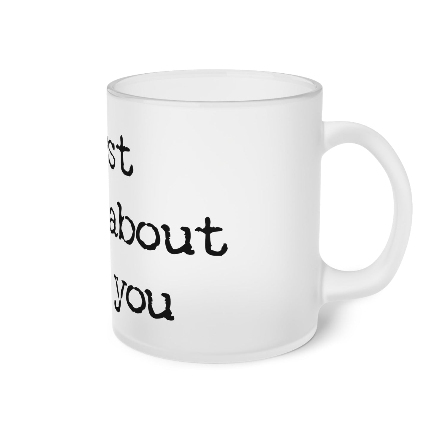 Frosted Glass Mug With Text: The Best Thing About Me is You. - Posterify