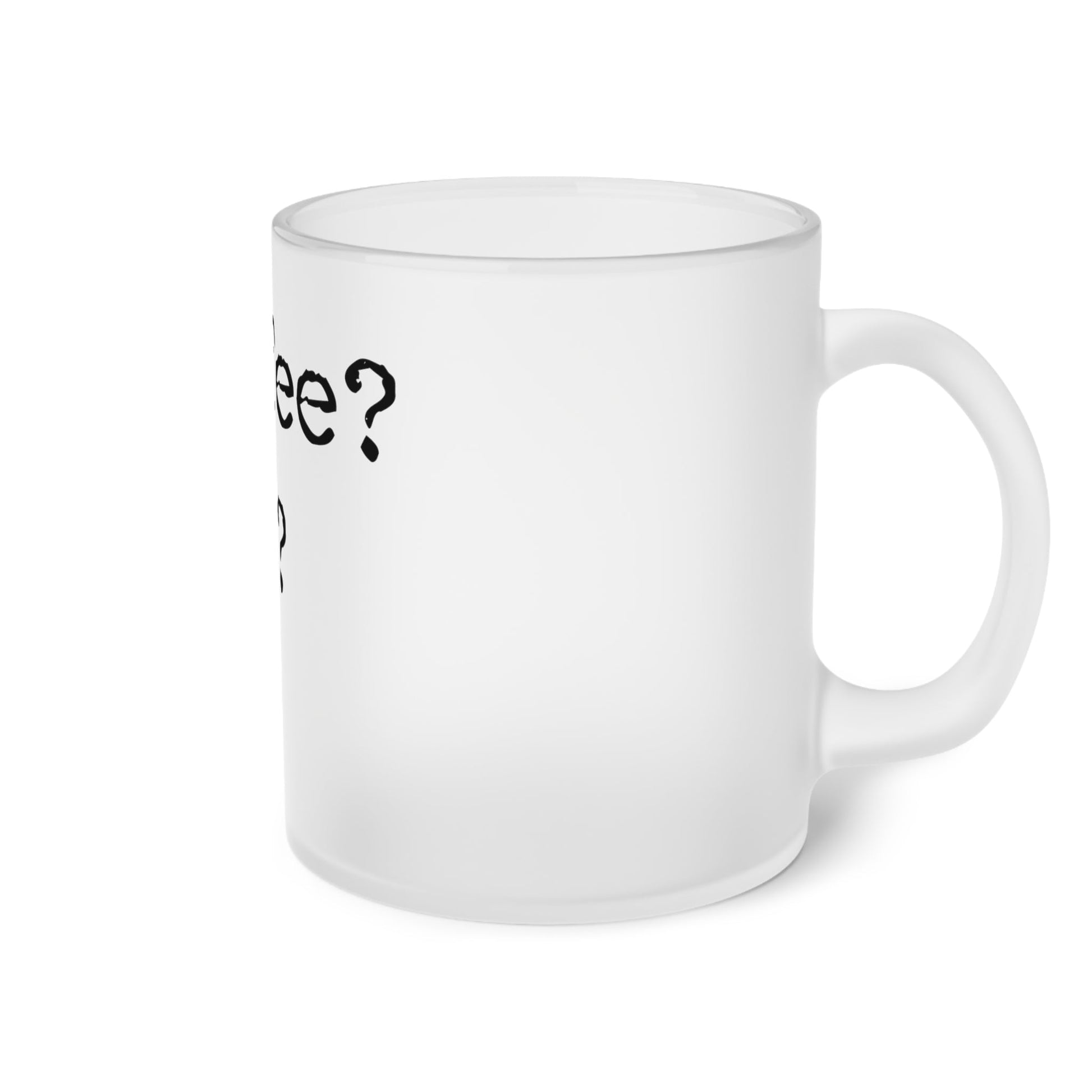 Frosted Glass Mug With Text Title: Coffee? Tea? Me? - Posterify