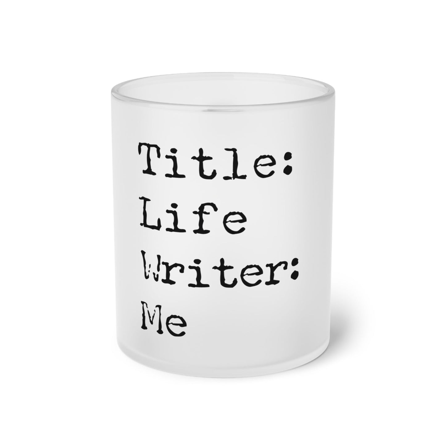 Frosted Glass Mug With Text Title: Life Writer Me - Posterify