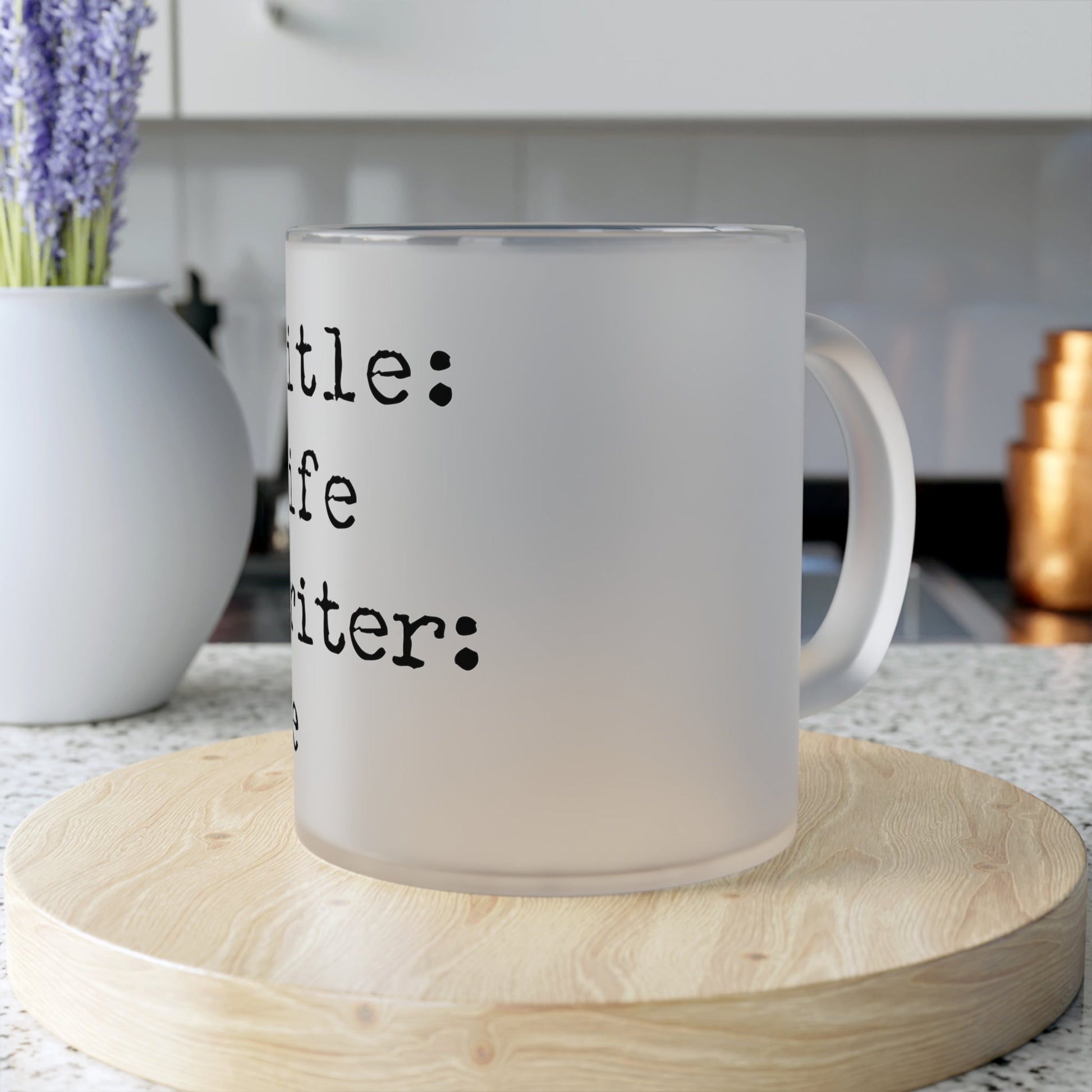 Frosted Glass Mug With Text Title: Life Writer Me - Posterify