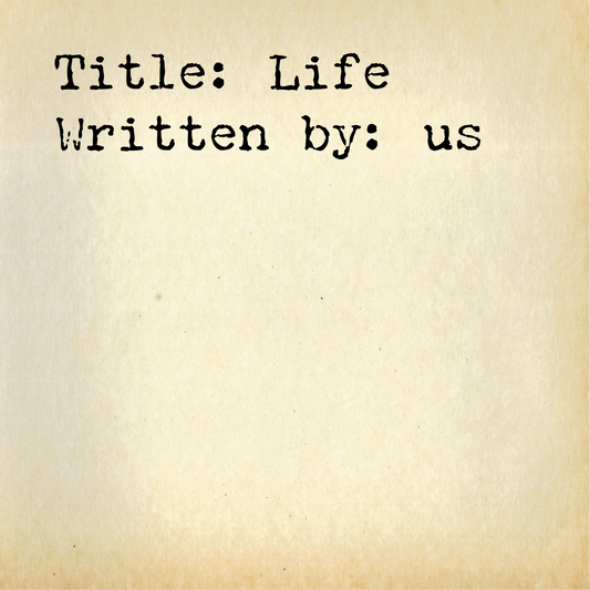 Title: Life, Written by: us, Wall art