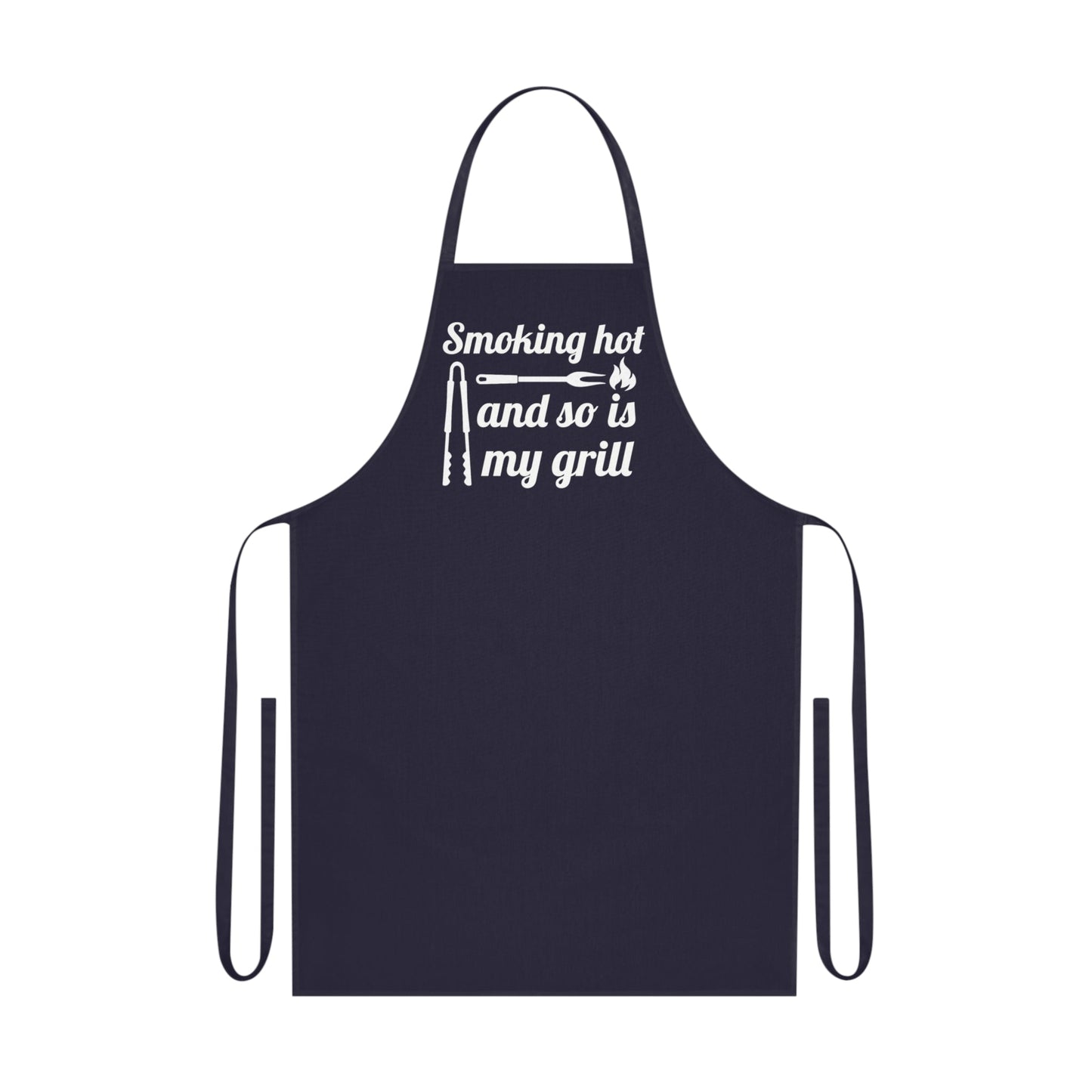 Smoking hot and so is my grill, Cotton Apron - Posterify