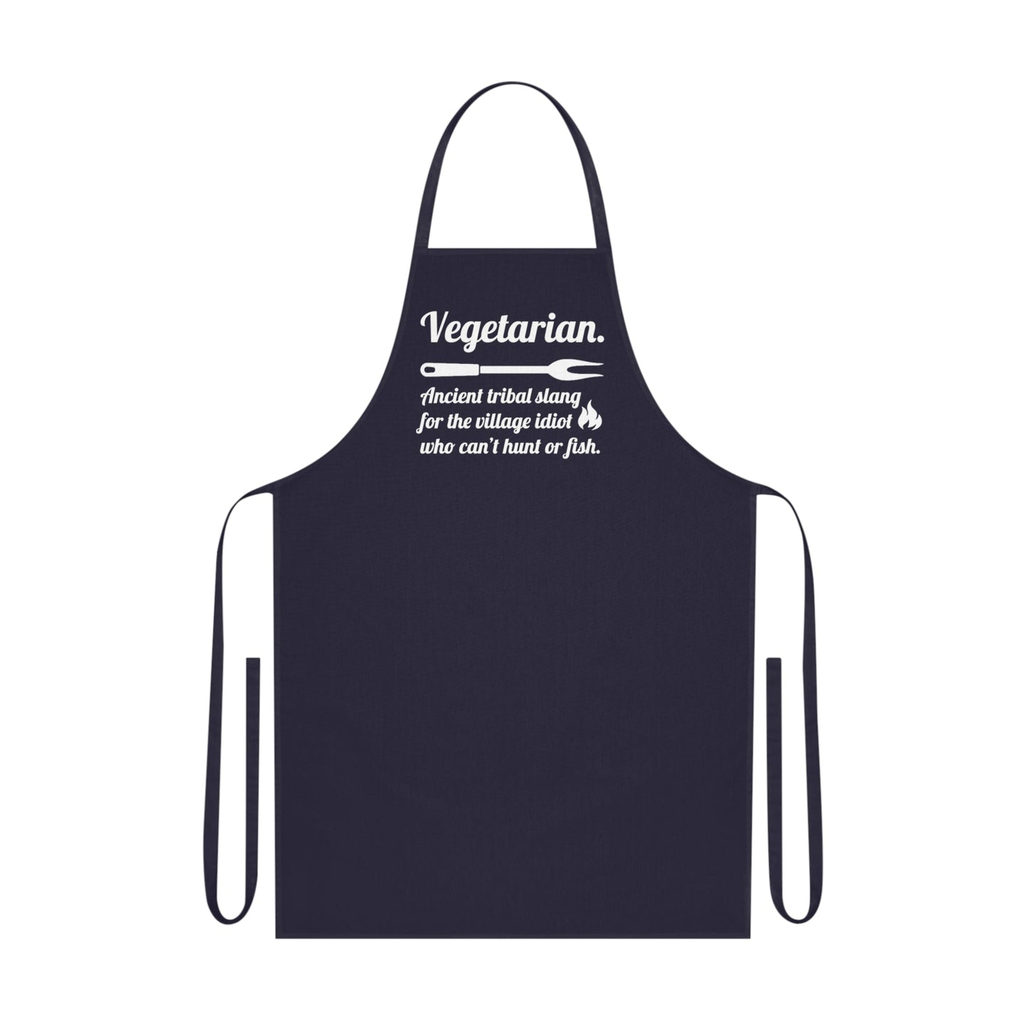 Vegetarian. Ancient Tribal Slang for the Village Idiot Who Can't Hunt or Fish. Cotton Apron - Posterify