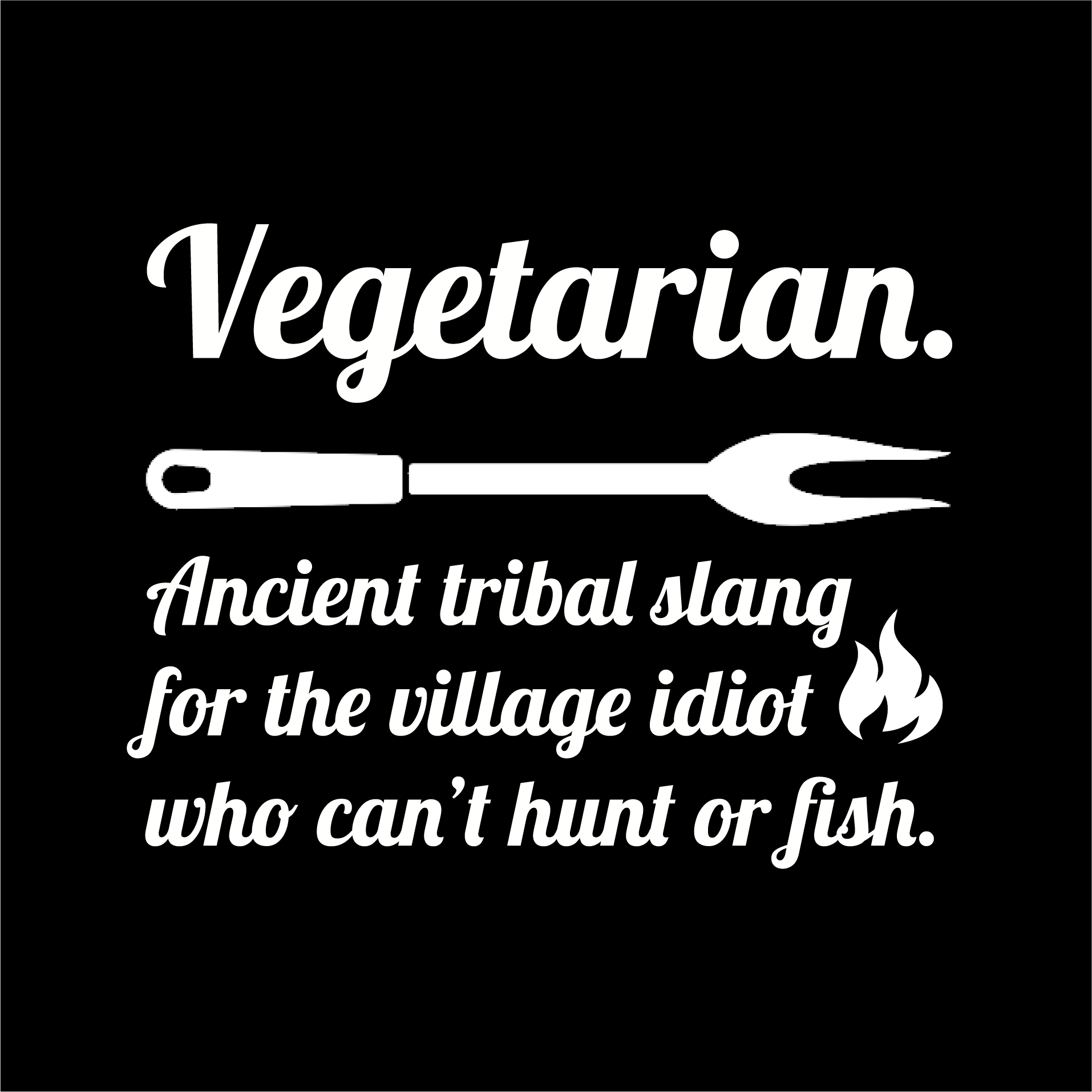 Vegetarian. Ancient Tribal Slang for the Village Idiot Who Can't Hunt or Fish. Cotton Apron - Posterify